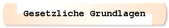  Gesetzliche Grundlagen 