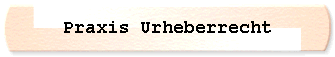  Praxis Urheberrecht 